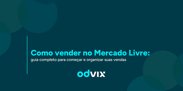 Como vender no Mercado Livre: guia completo para começar e organizar suas vendas